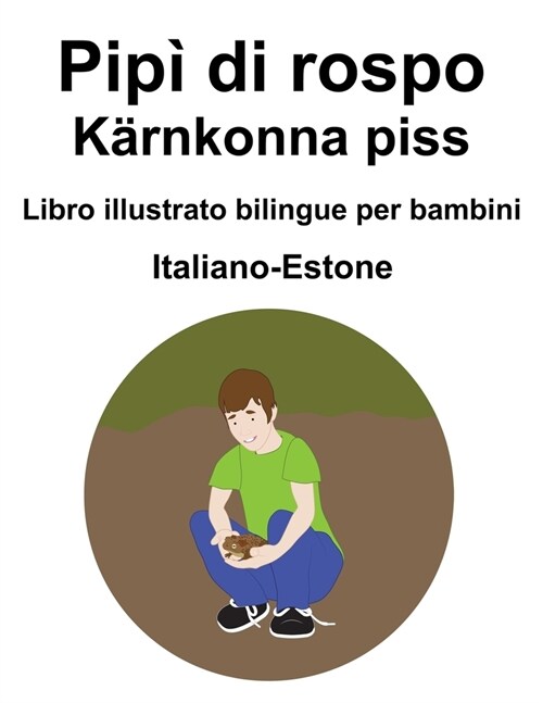 Italiano-Estone Pip?di rospo / K?nkonna piss Libro illustrato bilingue per bambini (Paperback)