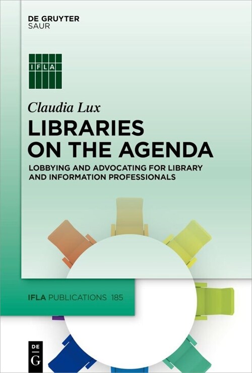 Libraries on the Agenda: Lobbying and Advocating for Library and Information Professionals (Hardcover)