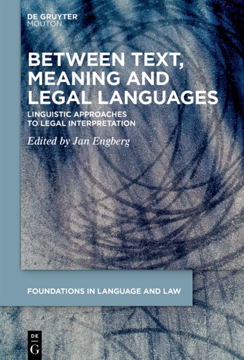 Between Text, Meaning and Legal Languages: Linguistic Approaches to Legal Interpretation (Hardcover)