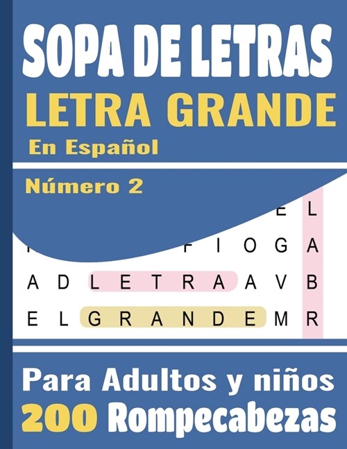 Sopa De Letras Letra Grande En Espa?l: Para adultos y ni?s (Large Print Spanish Word Search Puzzles) 200 Rompecabezas - 5000 Palabras + soluci? jue (Paperback)