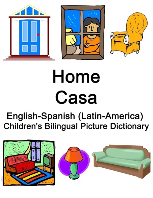 English-Spanish (Latin-America) Home / Casa Childrens Bilingual Picture Dictionary (Paperback)