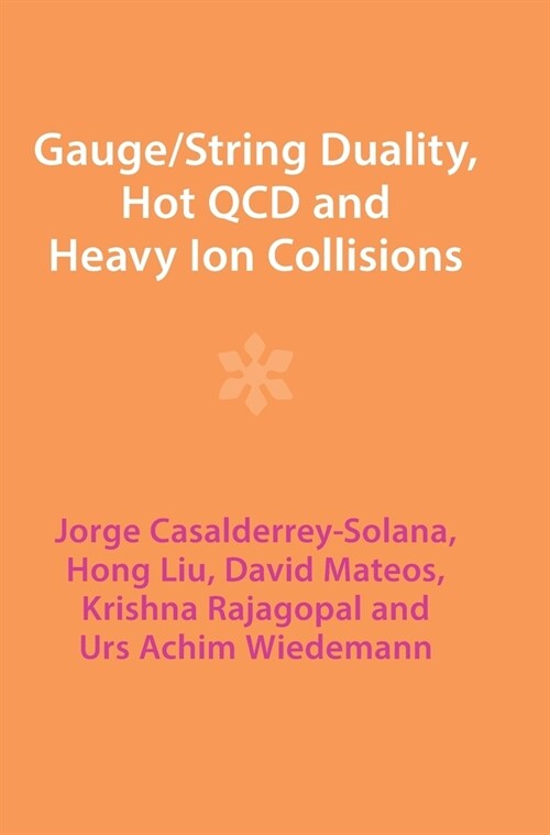 Gauge/String Duality, Hot QCD and Heavy Ion Collisions (Hardcover)