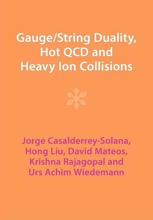 Gauge/String Duality, Hot QCD and Heavy Ion Collisions (Paperback)