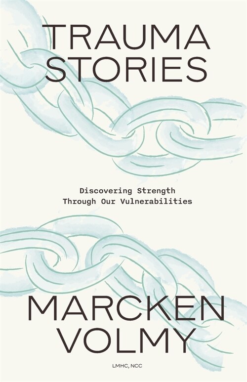 Trauma Stories: Discovering Strength Through Our Vulnerabilities (Paperback)