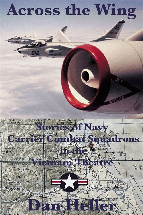 Across the Wing: Stories of Navy Carrier Combat Squadrons in the Vietnam Theatre (Paperback)