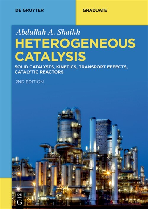 Heterogeneous Catalysis: Solid Catalysts, Kinetics, Transport Effects, Catalytic Reactors (Paperback, 2, Second, Revised)