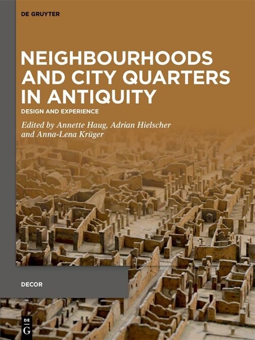 Neighbourhoods and City Quarters in Antiquity: Design and Experience (Hardcover)
