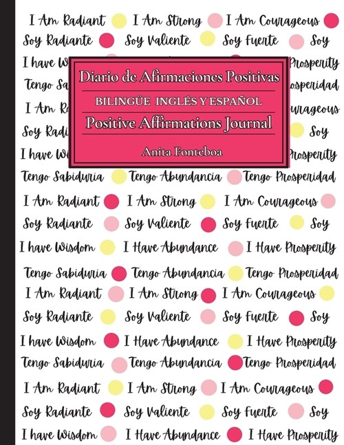 Diario de Afirmaciones Positivas Biling? Ingl? y Espa?l: Positive Affirmations Journal Bilingual English & Spanish (Paperback)