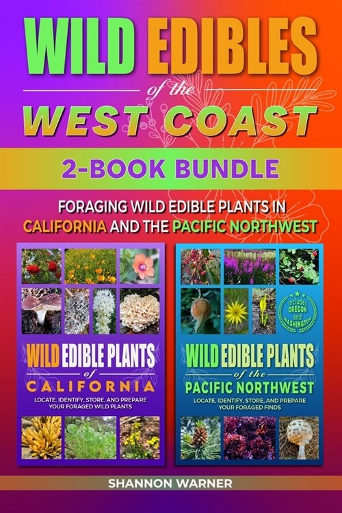 Wild Edibles of the West Coast: Foraging Wild Edible Plants in California and the Pacific Northwest (Paperback)