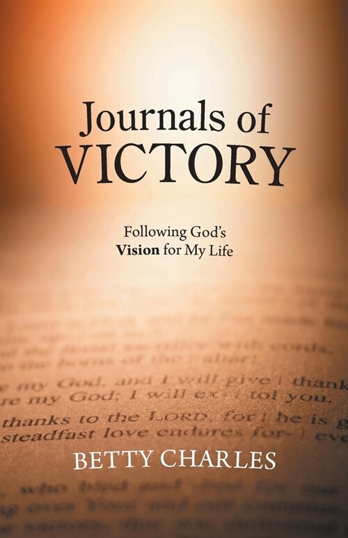 Journals of Victory: Following Gods Vision for My Life (Paperback)