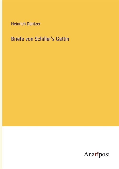 Briefe von Schillers Gattin (Paperback)