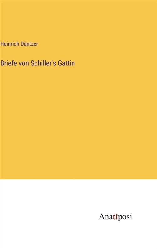 Briefe von Schillers Gattin (Hardcover)