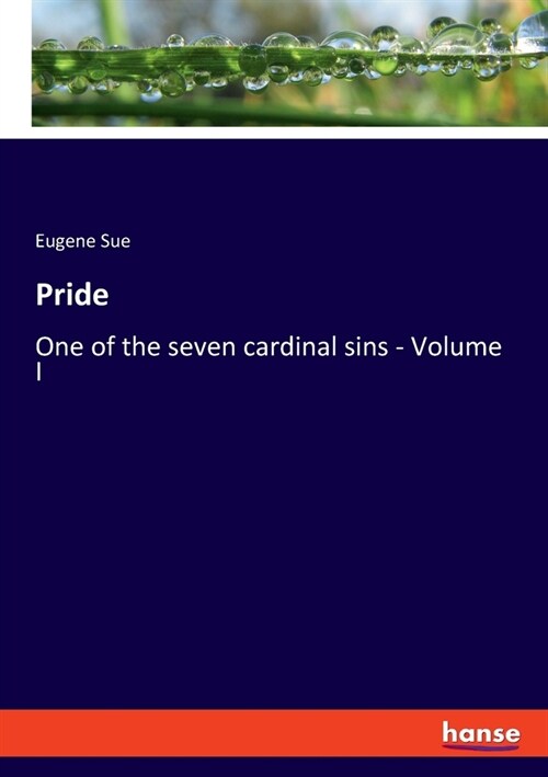 Pride: One of the seven cardinal sins - Volume I (Paperback)