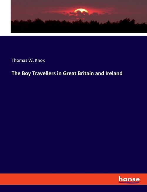 The Boy Travellers in Great Britain and Ireland (Paperback)