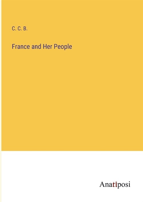 France and Her People (Paperback)