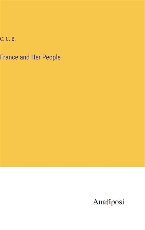 France and Her People (Hardcover)