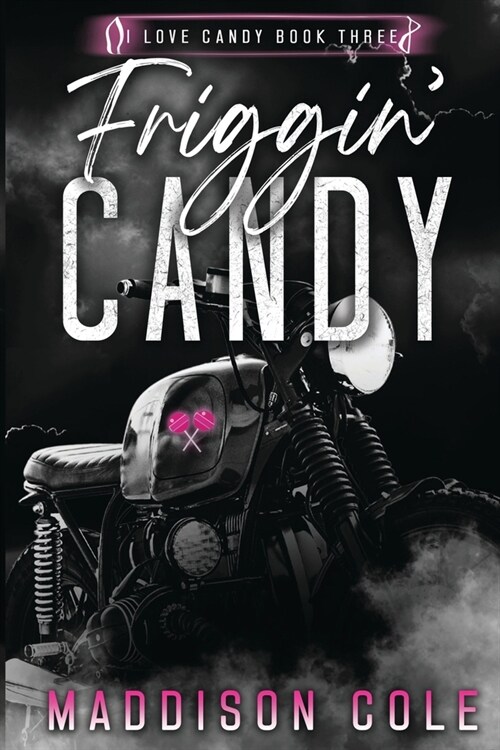 Friggin Candy: Dark Comedy Why Choose MC Romance (Paperback, Discrete)