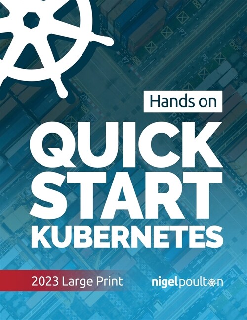 Quick Start Kubernetes: Large-print (Paperback)