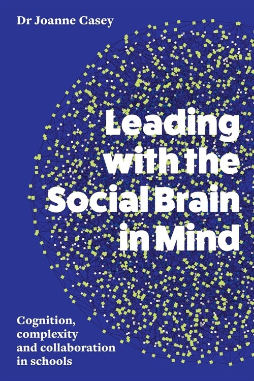Leading with the Social Brain in Mind: Cognition, complexity and collaboration in schools (Paperback)