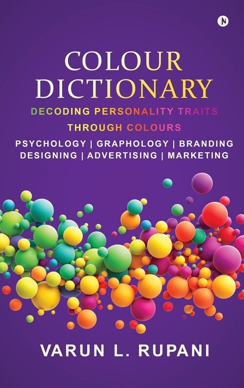 Colour Dictionary: Decoding Personality Traits Through Colours Psychology Graphology Branding Designing Advertising Marketing (Hardcover)