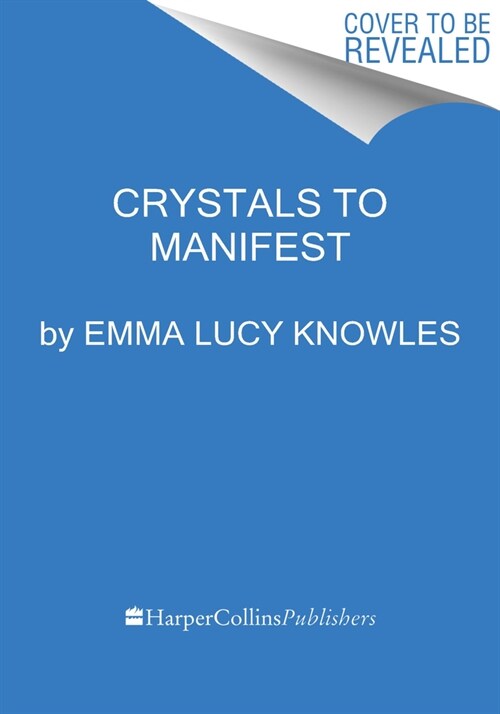 Crystals to Manifest: Harness the Power of Crystals & Start Living Your Best Life (Hardcover)