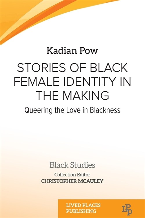 Stories of Black Female Identity in the Making: Queering the Love in Blackness (Paperback)