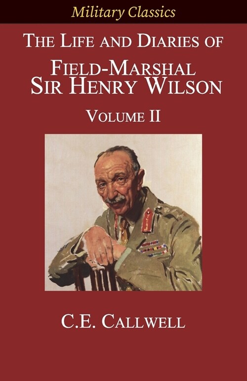 The Life and Diaries of Field-Marshal Sir Henry Wilson: Volume II (Paperback)