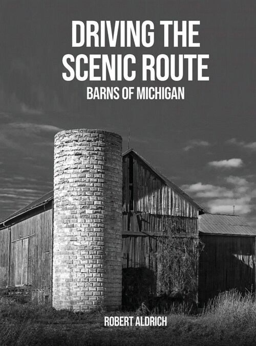 Driving the Scenic Route: Barns of Michigan (Hardcover)