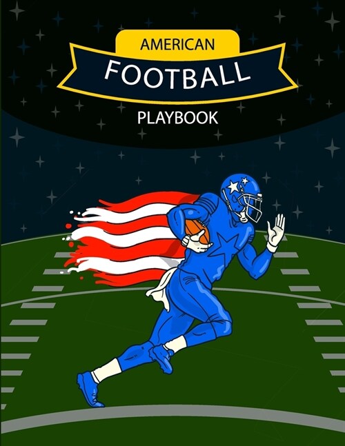 American Football Playbook: Design Your Own Plays, Strategize and Create Winning Game Plans Using Football Coach Notebook with Field Diagrams for (Paperback)