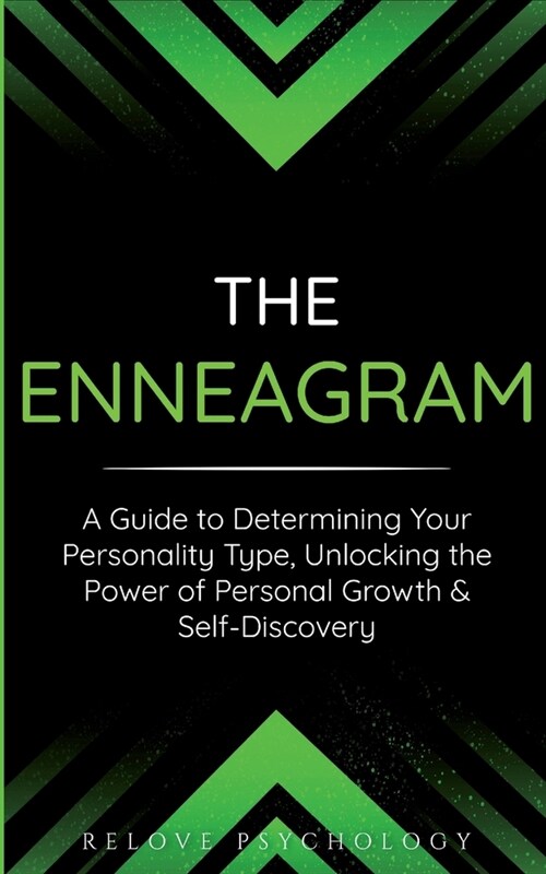 The Enneagram: A Guide to Determining Your Personality Type, Unlocking the Power of Personal Growth & Self-Discovery (Paperback)