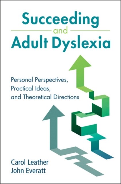 Succeeding and Adult Dyslexia : Personal Perspectives, Practical Ideas, and Theoretical Directions (Paperback)