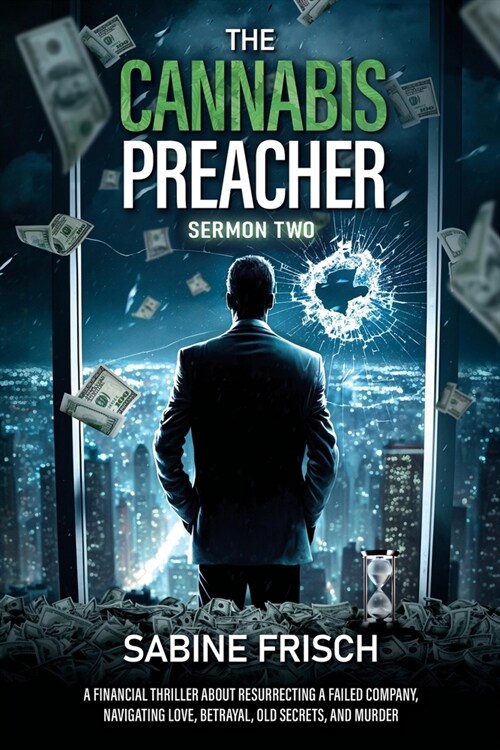 The Cannabis Preacher - Sermon Two: A financial thriller about resurrecting a failed company, navigating love, betrayal, old secrets, and murder. (Paperback)