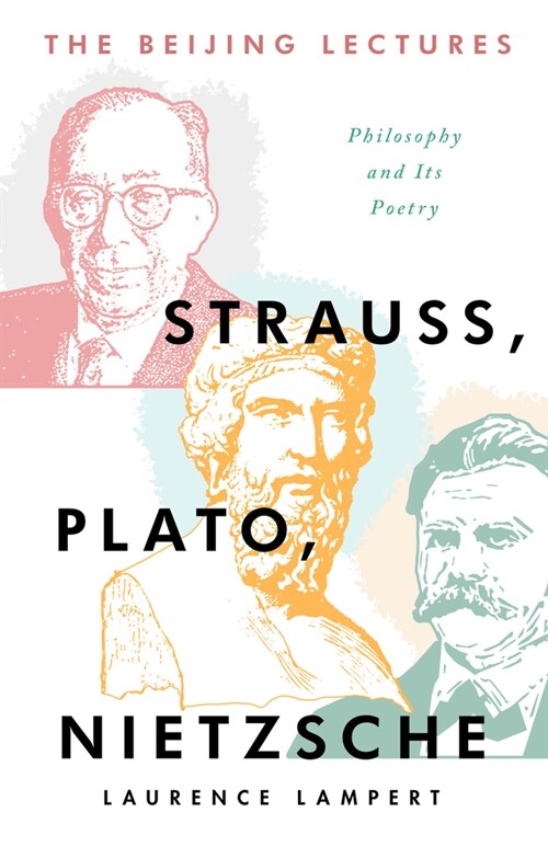 The Beijing Lectures: Strauss, Plato, Nietzsche (Paperback)