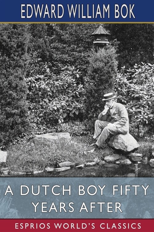 A Dutch Boy Fifty Years After (Esprios Classics): Edited by John Louis Haney (Paperback)