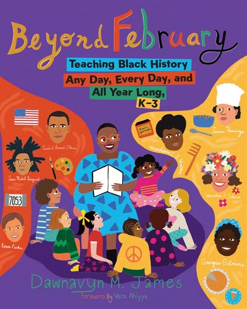 Beyond February: Teaching Black History Any Day, Every Day, and All Year Long, K-3 (Paperback)