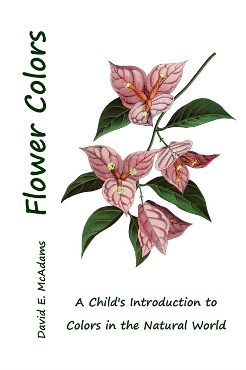 Flower Colors: A Childs Introduction to Colors in the Natural World (Paperback)