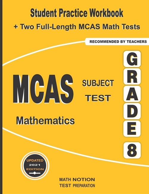 MCAS Subject Test Mathematics Grade 8: Student Practice Workbook + Two Full-Length MCAS Math Tests (Paperback)