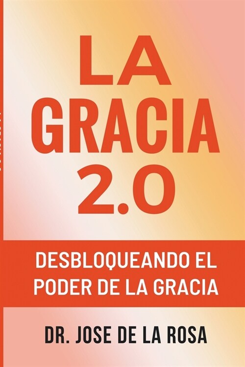 La Gracia 2.0 Desbloqueando El Poder De La Gracia (Paperback)