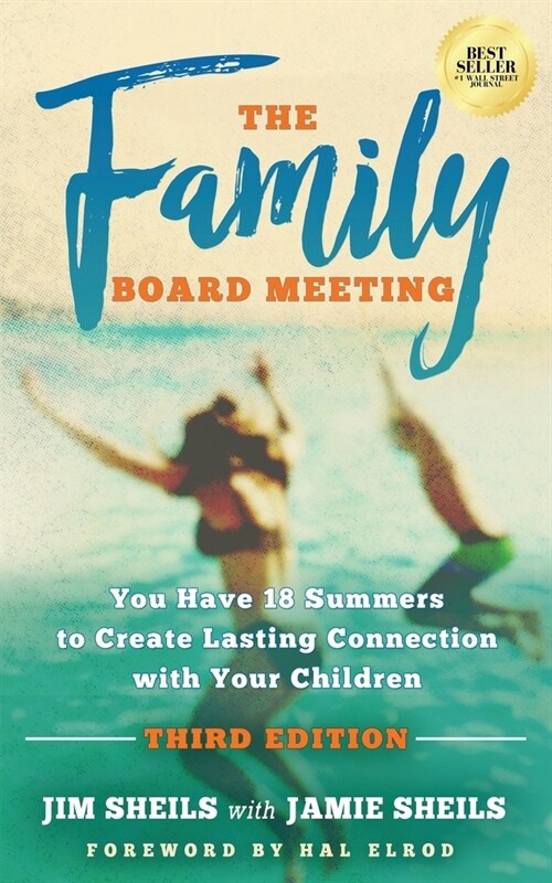 Family Board Meeting: You Have 18 Summers to Create Lasting Connection with Your Children Third Edition (Paperback)