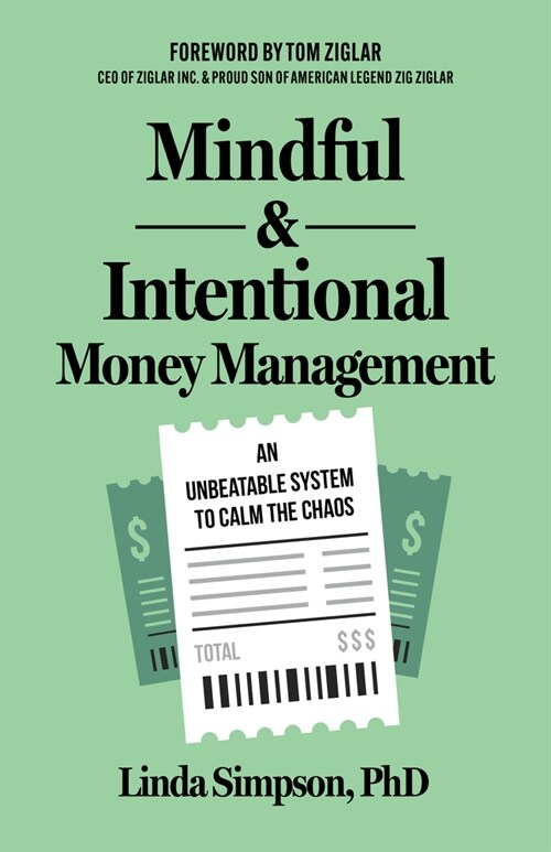 Mindful and Intentional Money Management: An Unbeatable System to Calm the Chaos (Paperback)