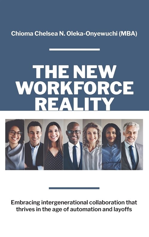 The New Workforce Reality: Embracing Intergenerational Collaboration That Thrives in the Age of Automation and Layoffs (Hardcover)