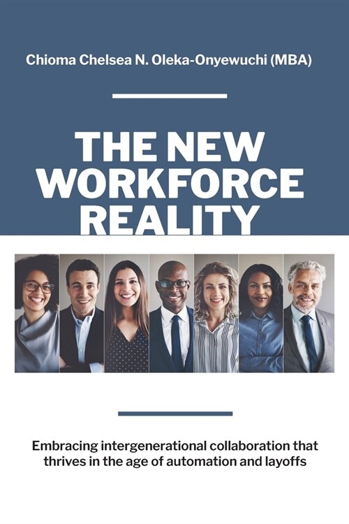 The New Workforce Reality: Embracing Intergenerational Collaboration That Thrives in the Age of Automation and Layoffs (Paperback)