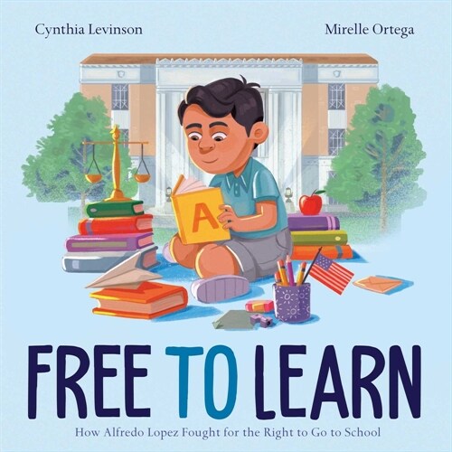 Free to Learn: How Alfredo Lopez Fought for the Right to Go to School (Hardcover)