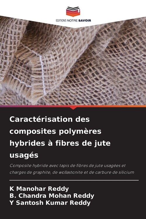 Caract?isation des composites polym?es hybrides ?fibres de jute usag? (Paperback)