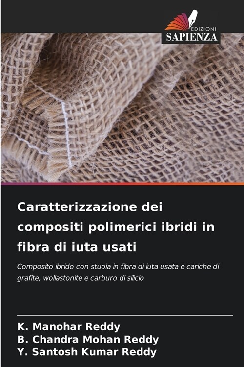 Caratterizzazione dei compositi polimerici ibridi in fibra di iuta usati (Paperback)