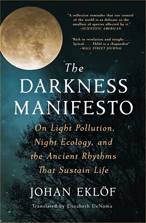 The Darkness Manifesto: On Light Pollution, Night Ecology, and the Ancient Rhythms That Sustain Life (Paperback)