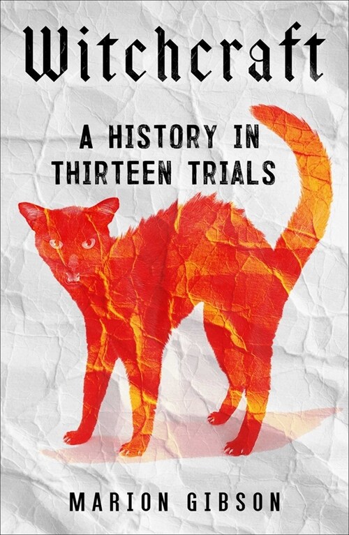 Witchcraft: A History in Thirteen Trials (Hardcover)