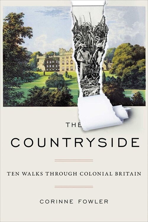 The Countryside: Ten Rural Walks Through Britain and Its Hidden History of Empire (Hardcover)