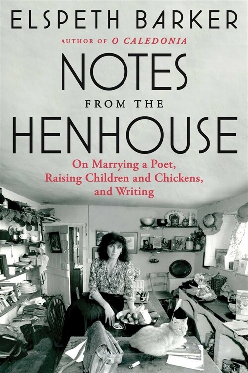 Notes from the Henhouse: On Marrying a Poet, Raising Children and Chickens, and Writing (Paperback)