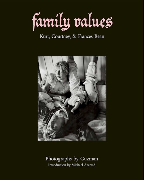 Family Values: Kurt, Courtney & Frances Bean (Hardcover)